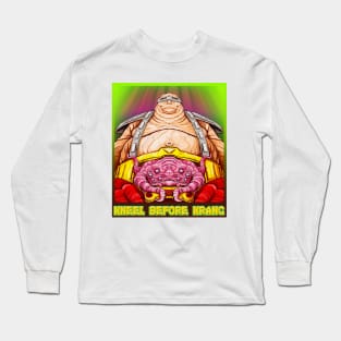 Kneel Before Krang! Long Sleeve T-Shirt